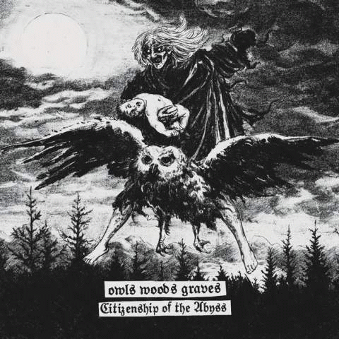 Owls Woods Graves : Citizenship of the Abyss